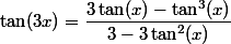 \tan(3x)=\dfrac{3\tan(x)-\tan^3(x)}{3-3\tan^2(x)}